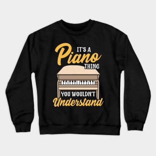 It's a Piano Thing You Wouldn't Understand Pianist Crewneck Sweatshirt